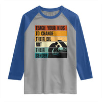Teach Your Kids To Change Their Oil Not Their Gender Raglan Shirt Funny Mechanic Dad - Wonder Print Shop