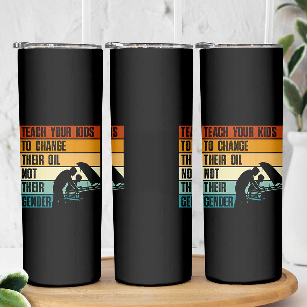 Teach Your Kids To Change Their Oil Not Their Gender Skinny Tumbler Funny Mechanic Dad - Wonder Print Shop
