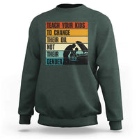 Teach Your Kids To Change Their Oil Not Their Gender Sweatshirt Funny Mechanic Dad - Wonder Print Shop