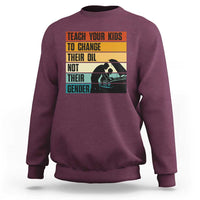 Teach Your Kids To Change Their Oil Not Their Gender Sweatshirt Funny Mechanic Dad - Wonder Print Shop
