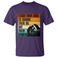 Teach Your Kids To Change Their Oil Not Their Gender T Shirt Funny Mechanic Dad - Wonder Print Shop