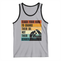 Teach Your Kids To Change Their Oil Not Their Gender Tank Top Funny Mechanic Dad - Wonder Print Shop
