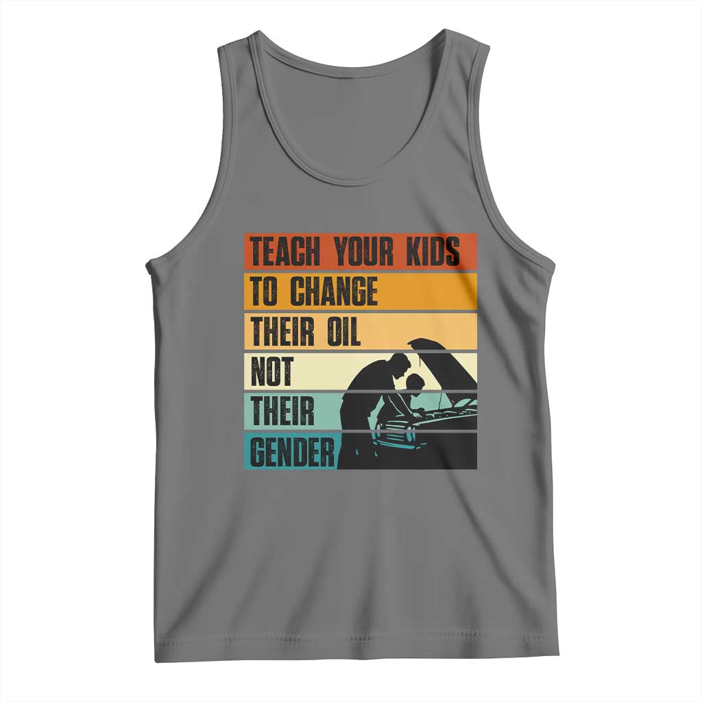 Teach Your Kids To Change Their Oil Not Their Gender Tank Top Funny Mechanic Dad - Wonder Print Shop