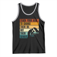 Teach Your Kids To Change Their Oil Not Their Gender Tank Top Funny Mechanic Dad - Wonder Print Shop