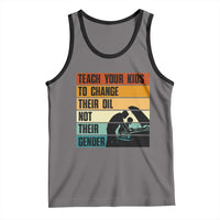Teach Your Kids To Change Their Oil Not Their Gender Tank Top Funny Mechanic Dad - Wonder Print Shop
