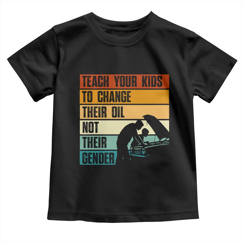 Teach Your Kids To Change Their Oil Not Their Gender Toddler T Shirt Funny Mechanic Dad - Wonder Print Shop