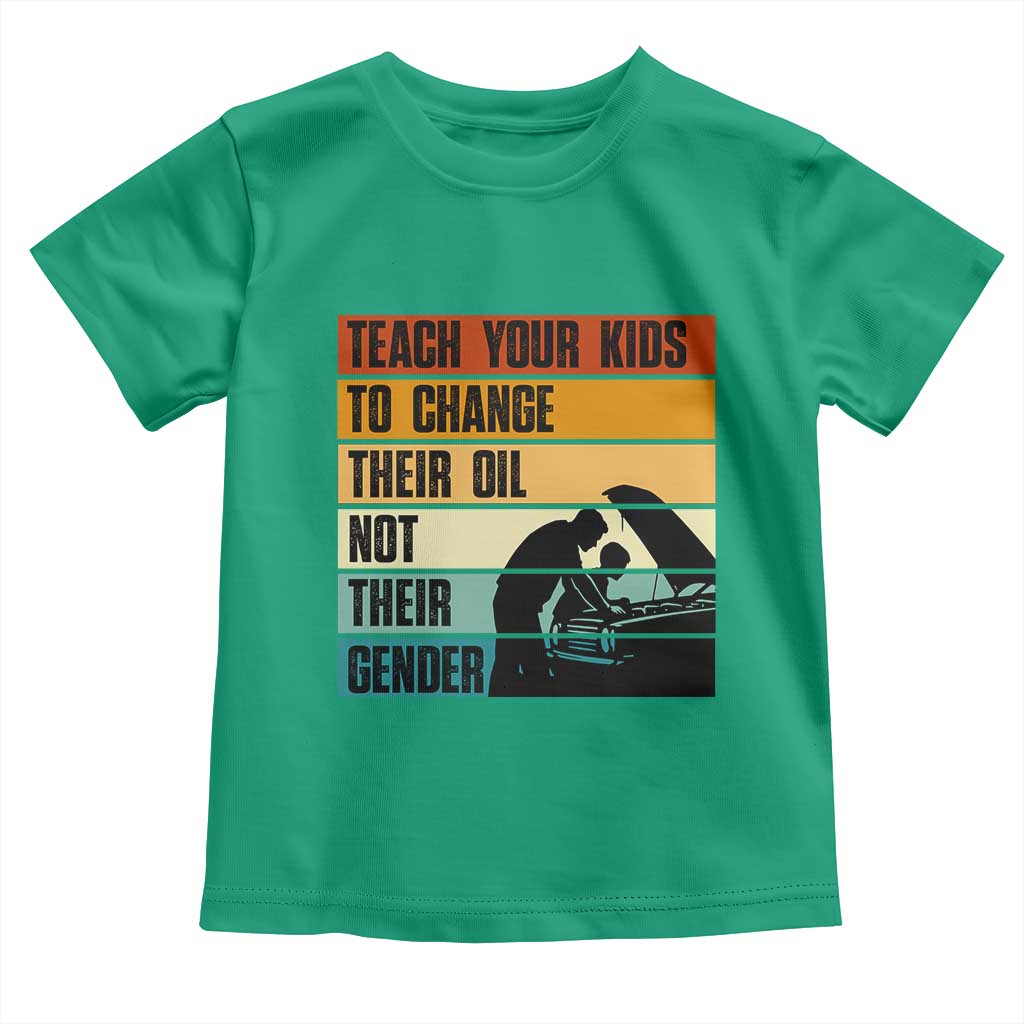 Teach Your Kids To Change Their Oil Not Their Gender Toddler T Shirt Funny Mechanic Dad - Wonder Print Shop
