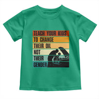 Teach Your Kids To Change Their Oil Not Their Gender Toddler T Shirt Funny Mechanic Dad - Wonder Print Shop