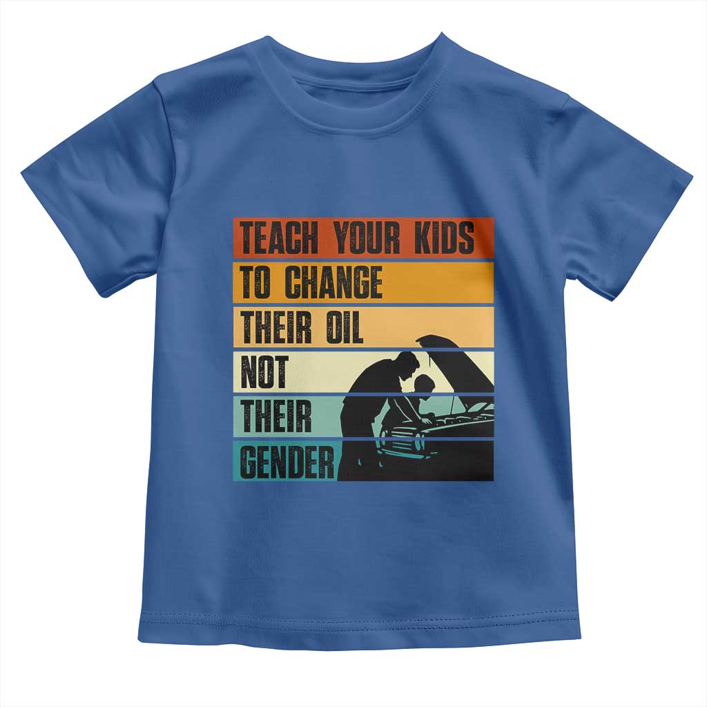 Teach Your Kids To Change Their Oil Not Their Gender Toddler T Shirt Funny Mechanic Dad - Wonder Print Shop