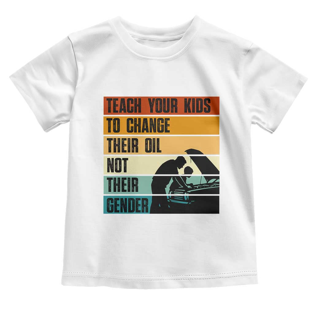 Teach Your Kids To Change Their Oil Not Their Gender Toddler T Shirt Funny Mechanic Dad - Wonder Print Shop