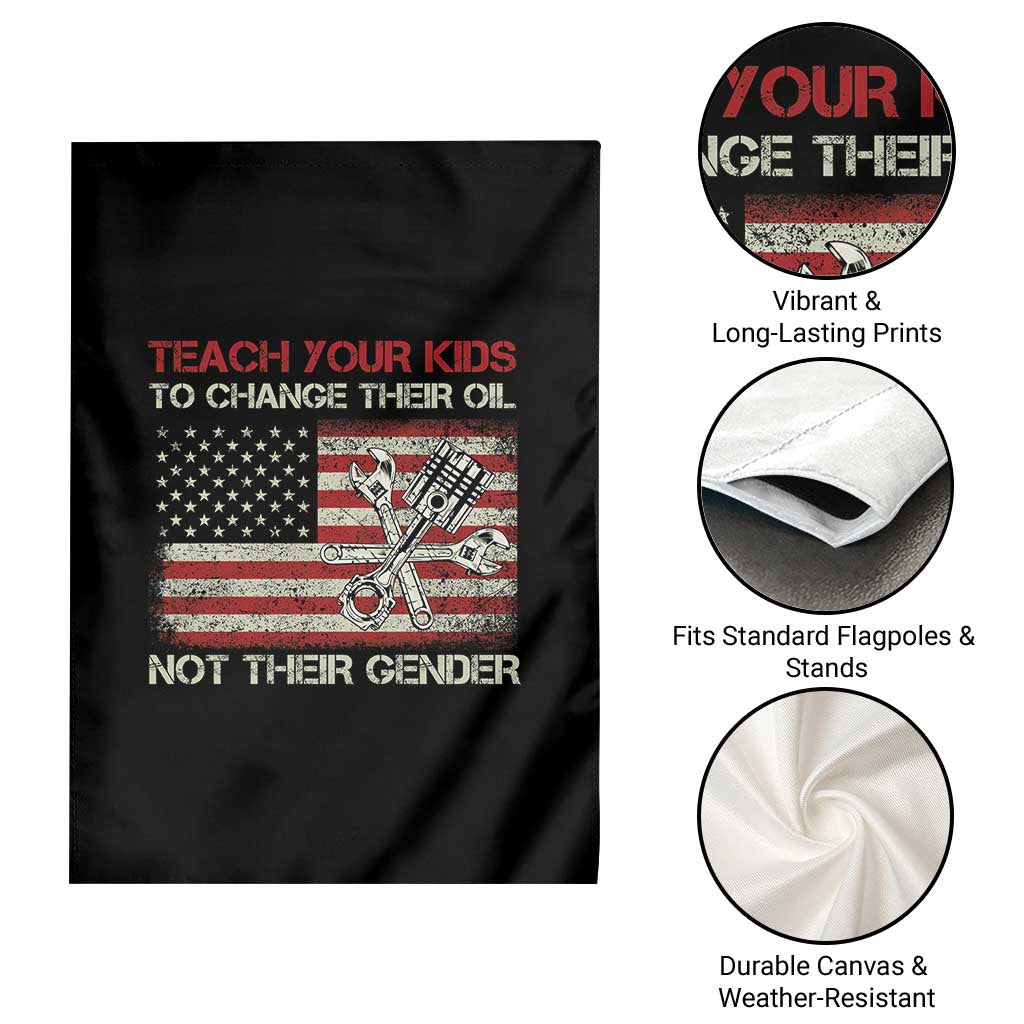 Teach Your Kids To Change Their Oil Not Their Gender Garden Flag Mechanic Flag American Patriotic Flag Funny Mechanic Dad Political Satire Humor - Wonder Print Shop