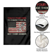 Teach Your Kids To Change Their Oil Not Their Gender Garden Flag Mechanic Flag American Patriotic Flag Funny Mechanic Dad Political Satire Humor - Wonder Print Shop