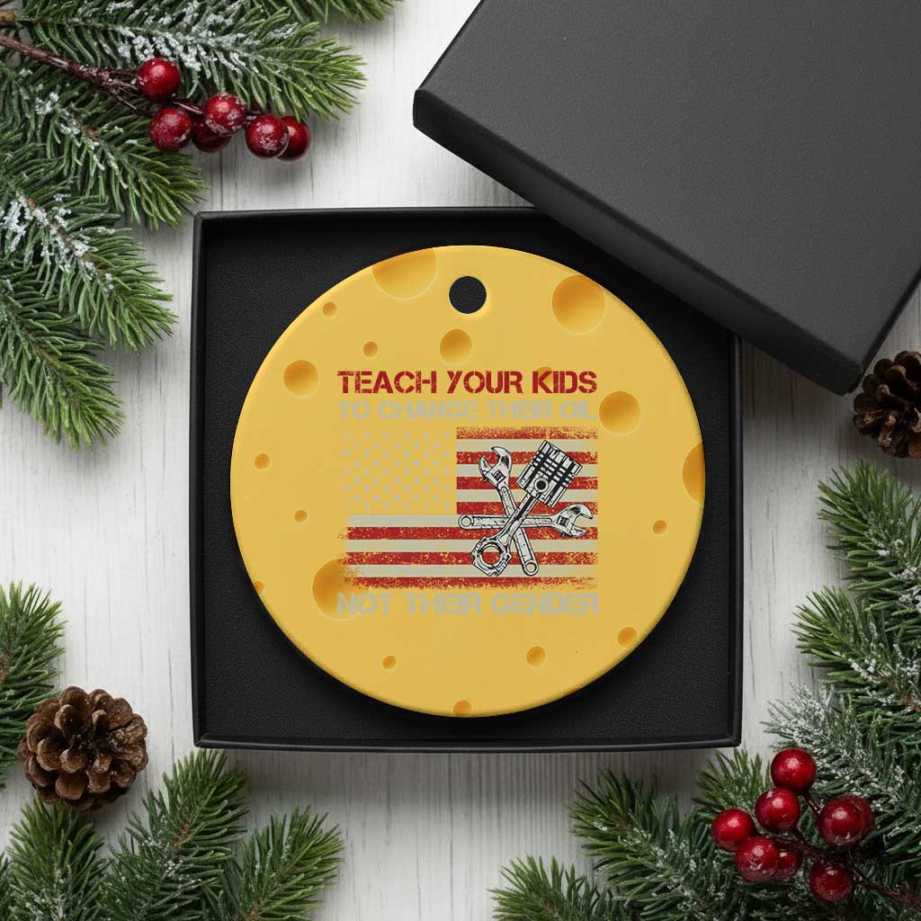 Teach Your Kids To Change Their Oil Not Their Gender Ceramic Ornament Mechanic Flag American Patriotic Flag Funny Mechanic Dad Political Satire Humor - Wonder Print Shop