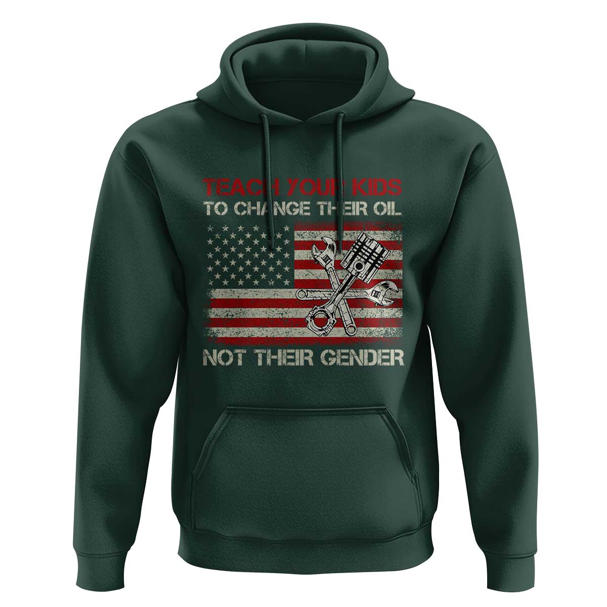 Teach Your Kids To Change Their Oil Not Their Gender Hoodie Mechanic Flag American Patriotic Flag Funny Mechanic Dad Political Satire Humor - Wonder Print Shop