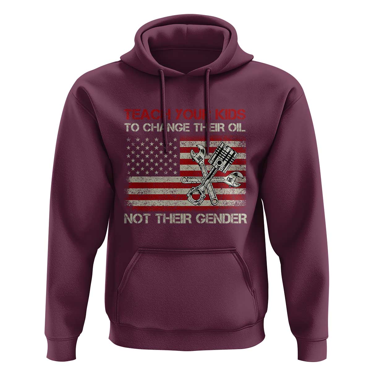 Teach Your Kids To Change Their Oil Not Their Gender Hoodie Mechanic Flag American Patriotic Flag Funny Mechanic Dad Political Satire Humor - Wonder Print Shop