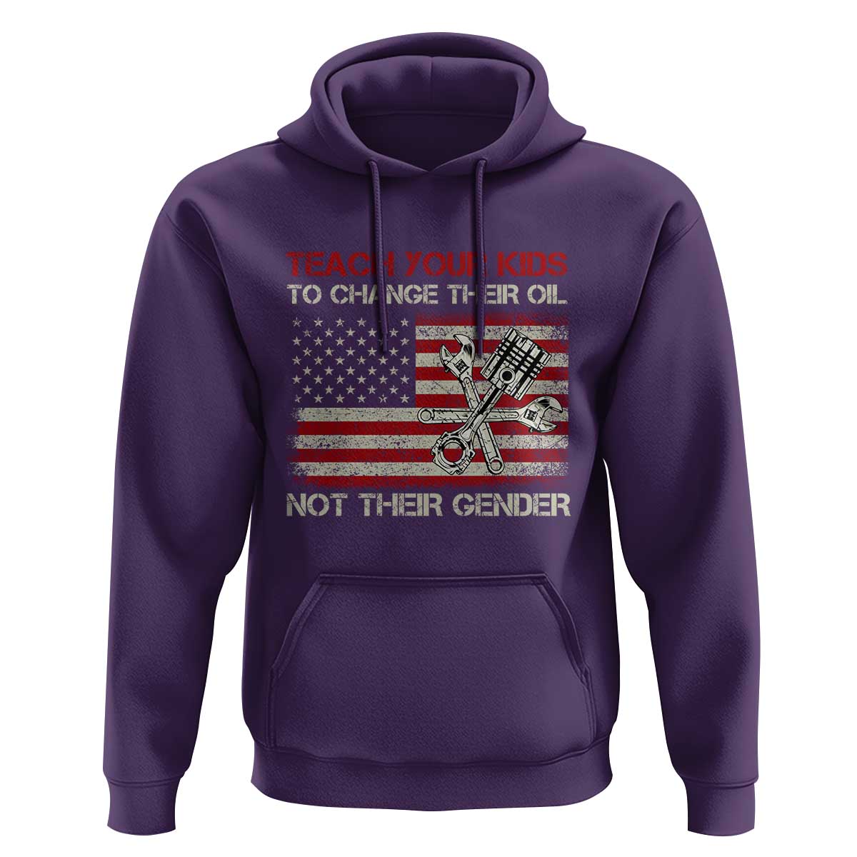 Teach Your Kids To Change Their Oil Not Their Gender Hoodie Mechanic Flag American Patriotic Flag Funny Mechanic Dad Political Satire Humor - Wonder Print Shop