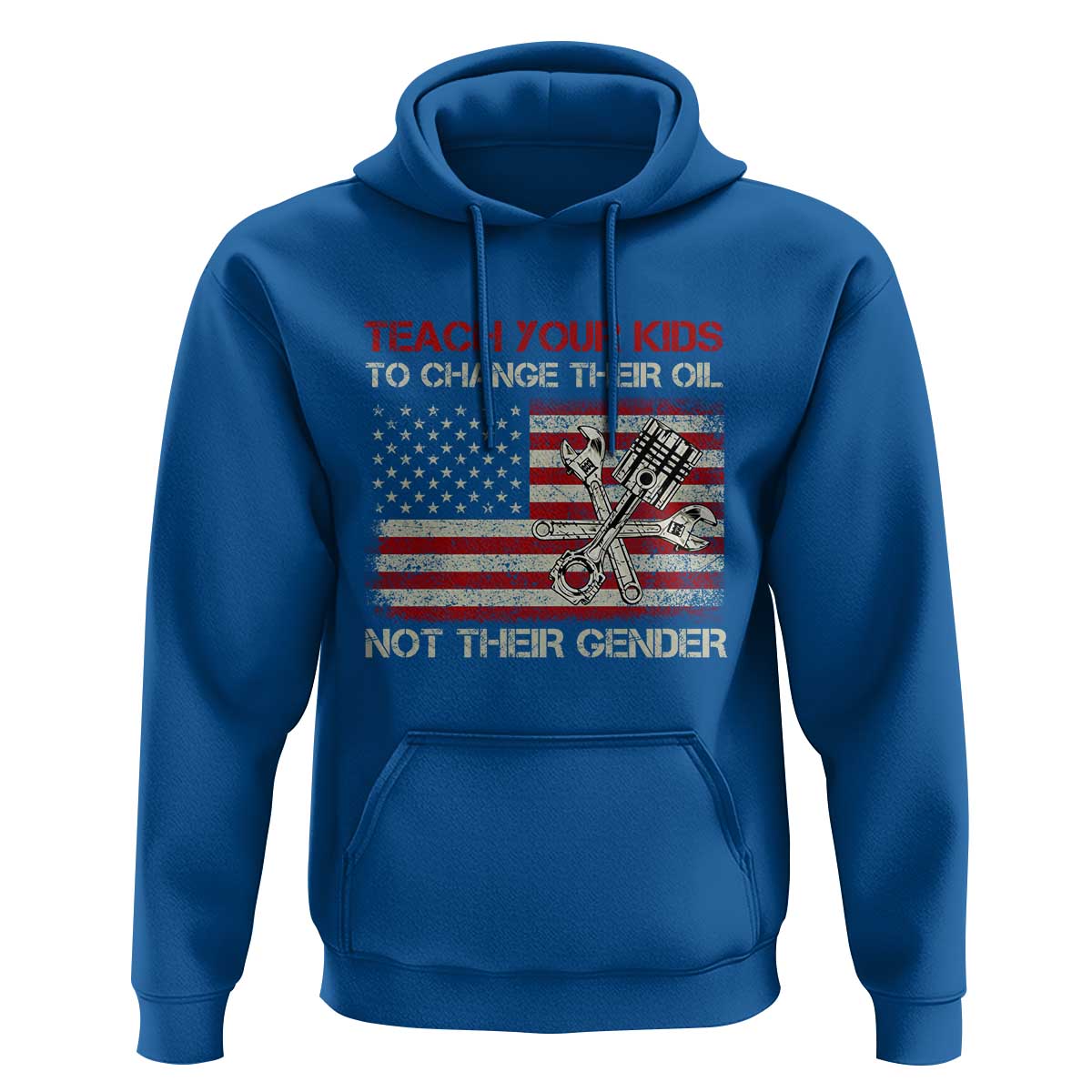 Teach Your Kids To Change Their Oil Not Their Gender Hoodie Mechanic Flag American Patriotic Flag Funny Mechanic Dad Political Satire Humor - Wonder Print Shop
