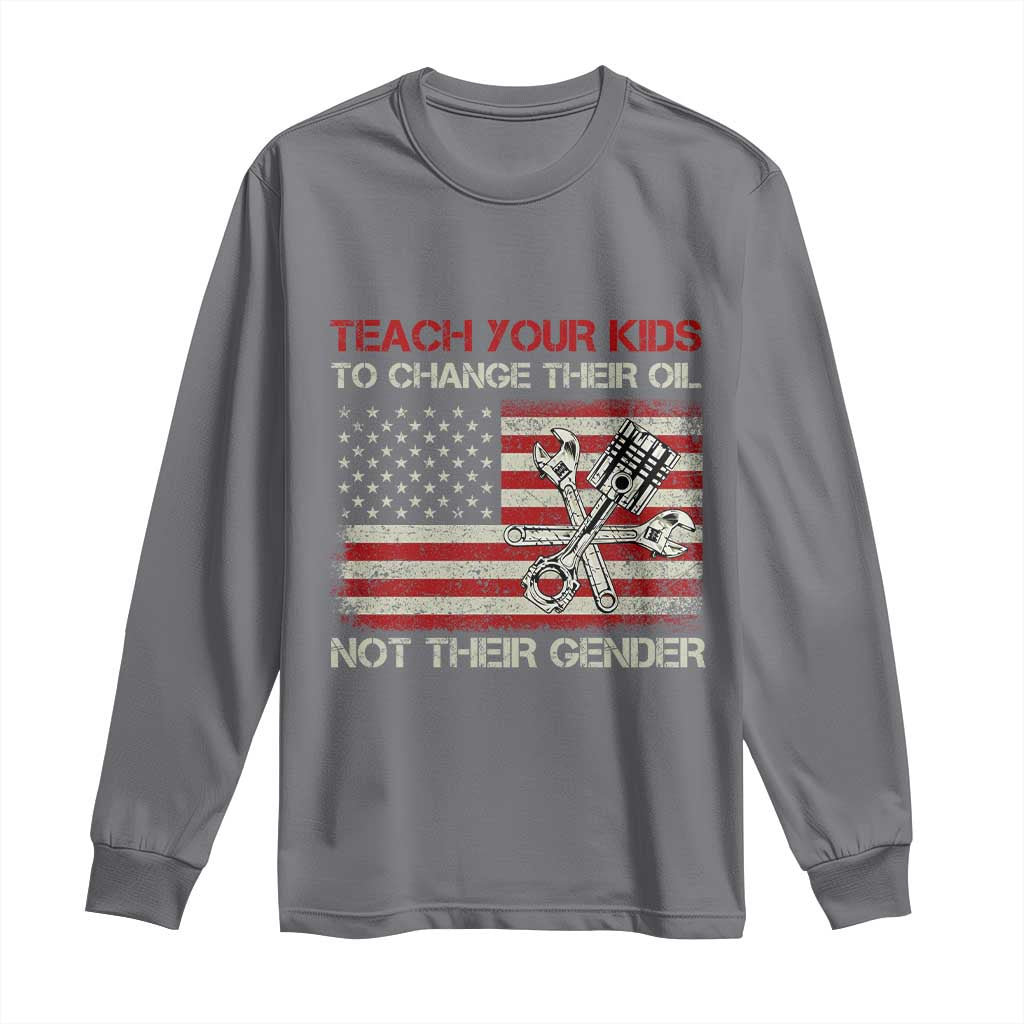 Teach Your Kids To Change Their Oil Not Their Gender Long Sleeve Shirt Mechanic Flag American Patriotic Flag Funny Mechanic Dad Political Satire Humor - Wonder Print Shop