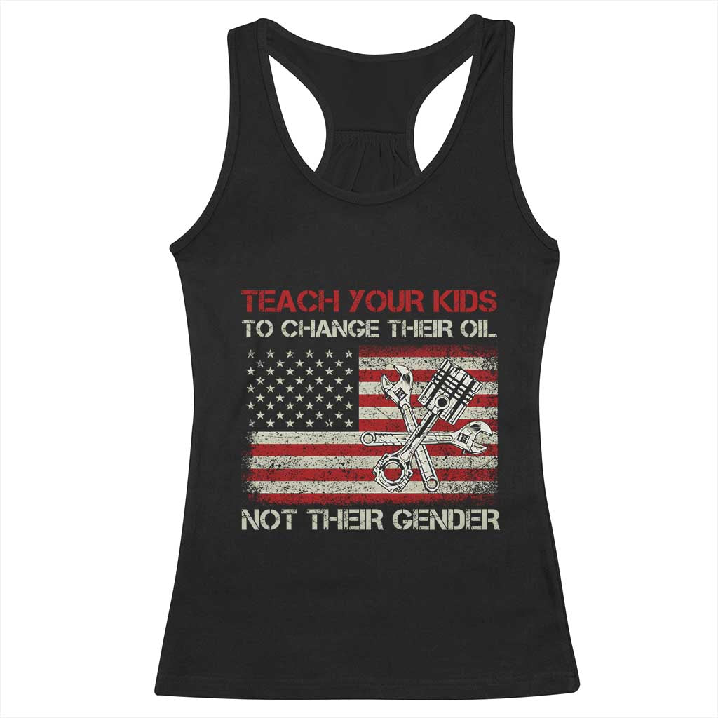 Teach Your Kids To Change Their Oil Not Their Gender Racerback Tank Top Mechanic Flag American Patriotic Flag Funny Mechanic Dad Political Satire Humor - Wonder Print Shop