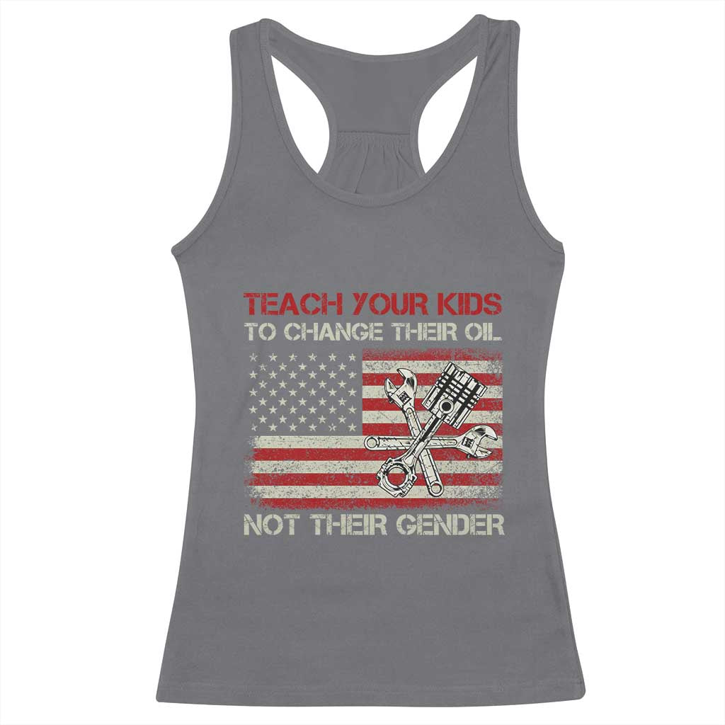Teach Your Kids To Change Their Oil Not Their Gender Racerback Tank Top Mechanic Flag American Patriotic Flag Funny Mechanic Dad Political Satire Humor - Wonder Print Shop