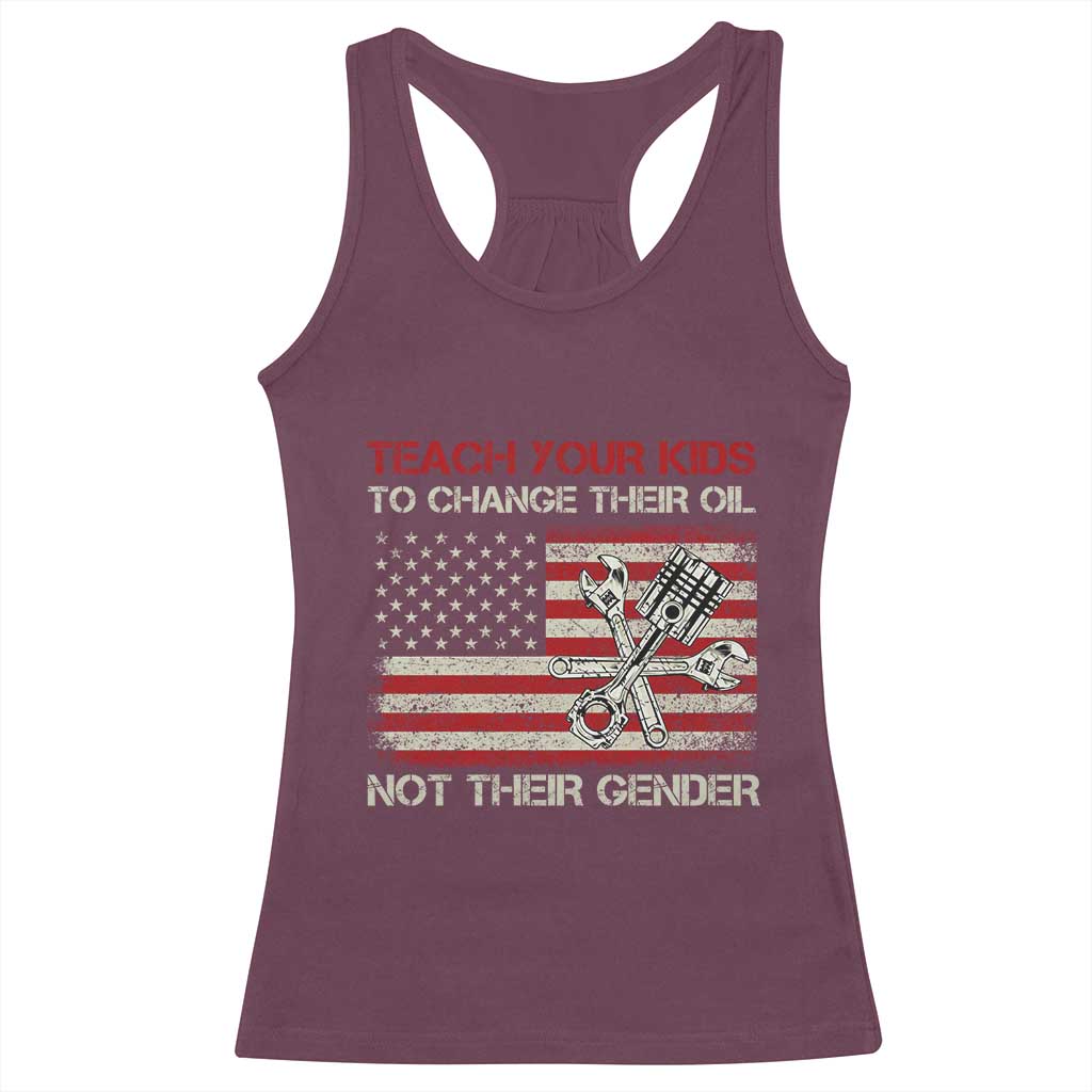 Teach Your Kids To Change Their Oil Not Their Gender Racerback Tank Top Mechanic Flag American Patriotic Flag Funny Mechanic Dad Political Satire Humor - Wonder Print Shop