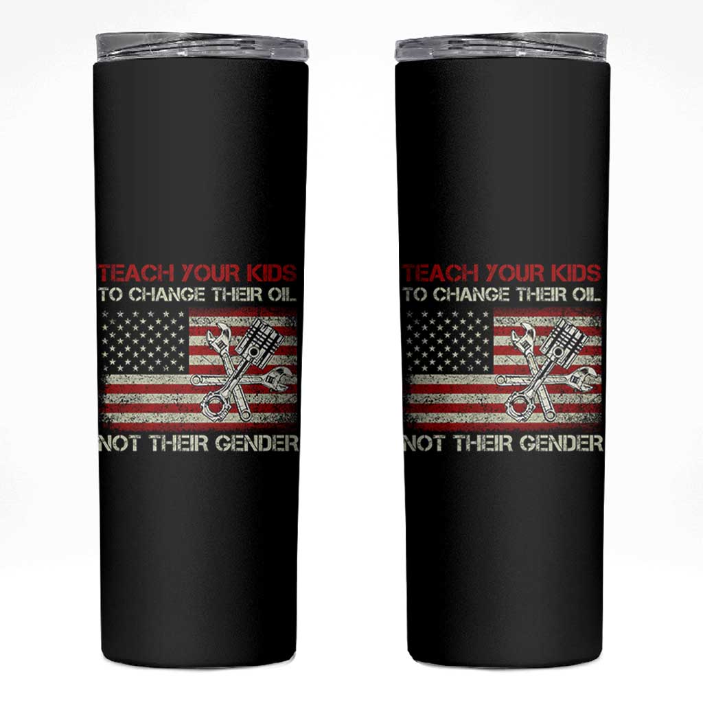 Teach Your Kids To Change Their Oil Not Their Gender Skinny Tumbler Mechanic Flag American Patriotic Flag Funny Mechanic Dad Political Satire Humor - Wonder Print Shop