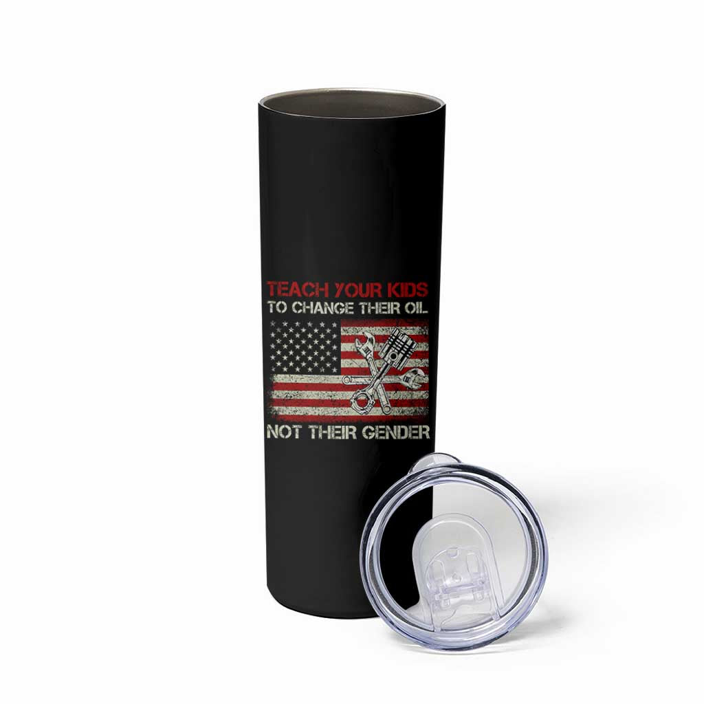 Teach Your Kids To Change Their Oil Not Their Gender Skinny Tumbler Mechanic Flag American Patriotic Flag Funny Mechanic Dad Political Satire Humor - Wonder Print Shop