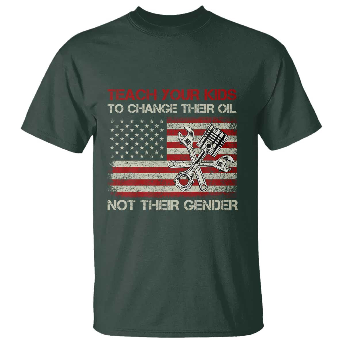 Teach Your Kids To Change Their Oil Not Their Gender T Shirt Mechanic Flag American Patriotic Flag Funny Mechanic Dad Political Satire Humor - Wonder Print Shop