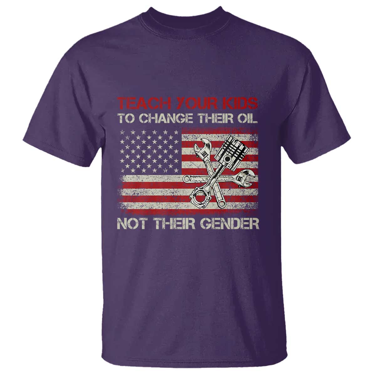 Teach Your Kids To Change Their Oil Not Their Gender T Shirt Mechanic Flag American Patriotic Flag Funny Mechanic Dad Political Satire Humor - Wonder Print Shop