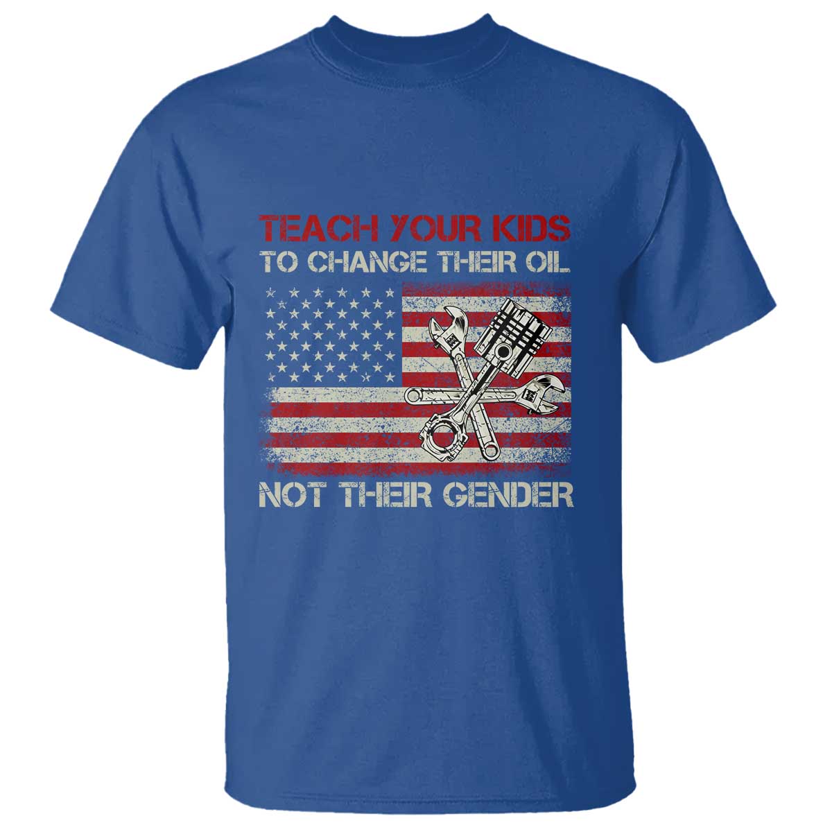 Teach Your Kids To Change Their Oil Not Their Gender T Shirt Mechanic Flag American Patriotic Flag Funny Mechanic Dad Political Satire Humor - Wonder Print Shop