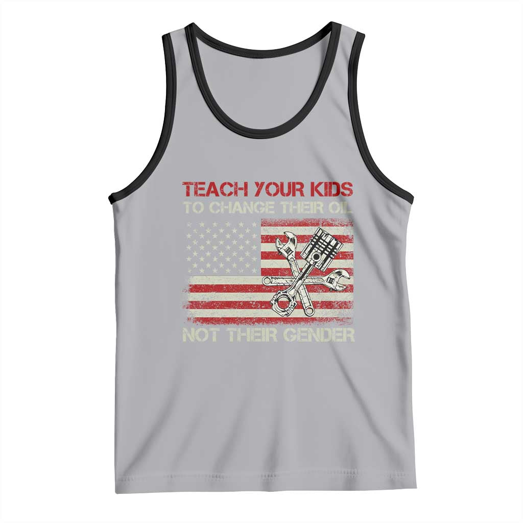 Teach Your Kids To Change Their Oil Not Their Gender Tank Top Mechanic Flag American Patriotic Flag Funny Mechanic Dad Political Satire Humor - Wonder Print Shop