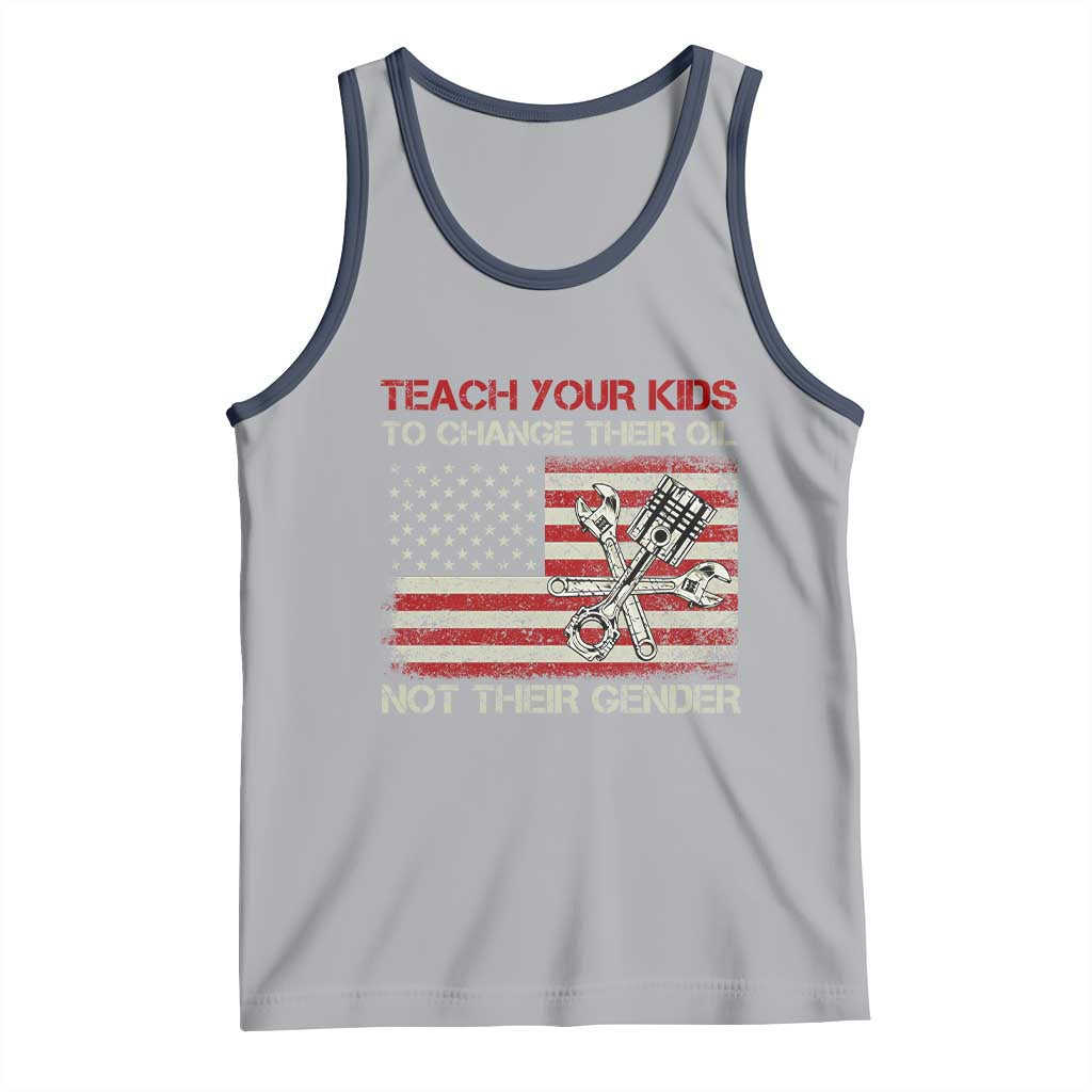 Teach Your Kids To Change Their Oil Not Their Gender Tank Top Mechanic Flag American Patriotic Flag Funny Mechanic Dad Political Satire Humor - Wonder Print Shop