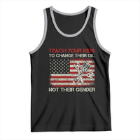 Teach Your Kids To Change Their Oil Not Their Gender Tank Top Mechanic Flag American Patriotic Flag Funny Mechanic Dad Political Satire Humor - Wonder Print Shop