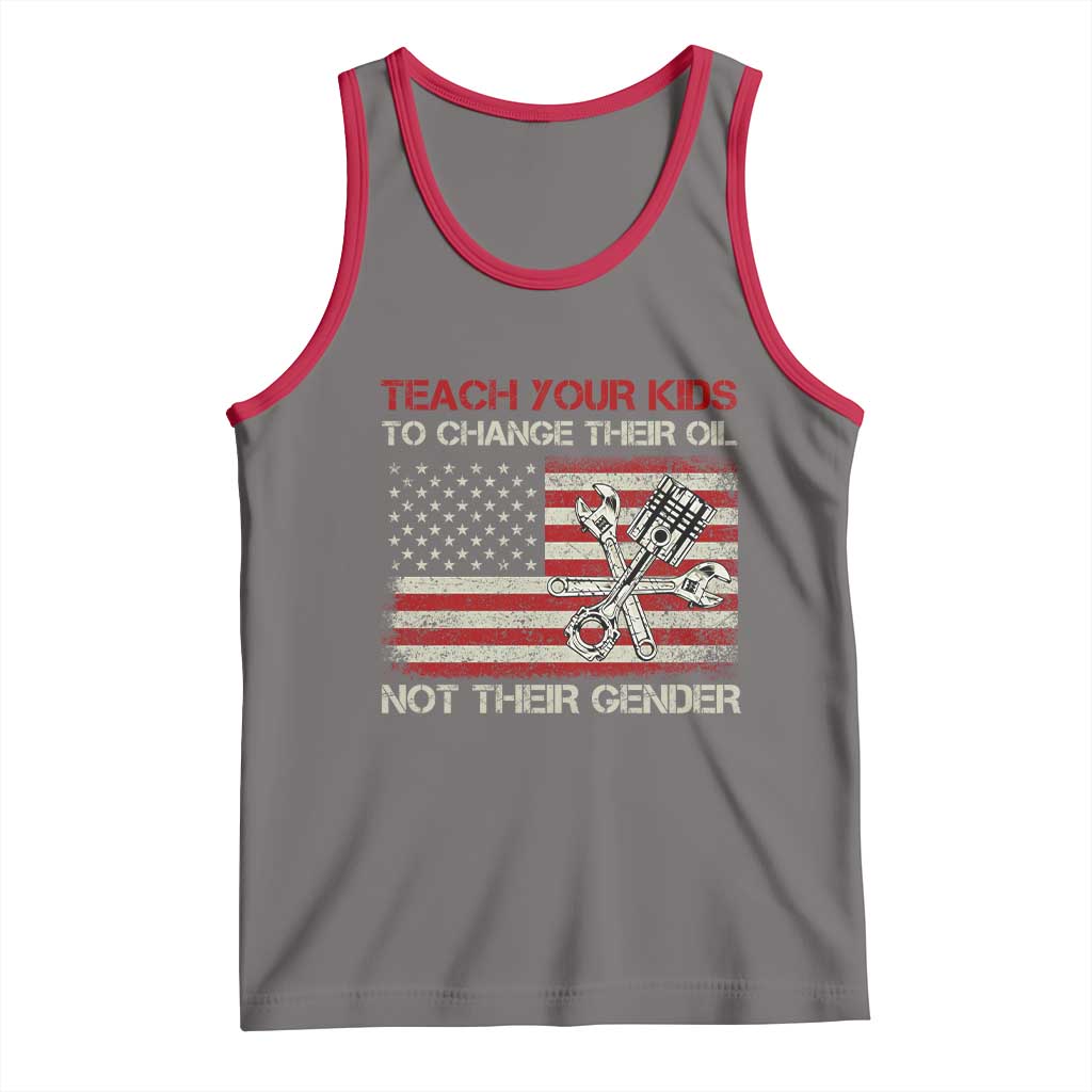 Teach Your Kids To Change Their Oil Not Their Gender Tank Top Mechanic Flag American Patriotic Flag Funny Mechanic Dad Political Satire Humor - Wonder Print Shop