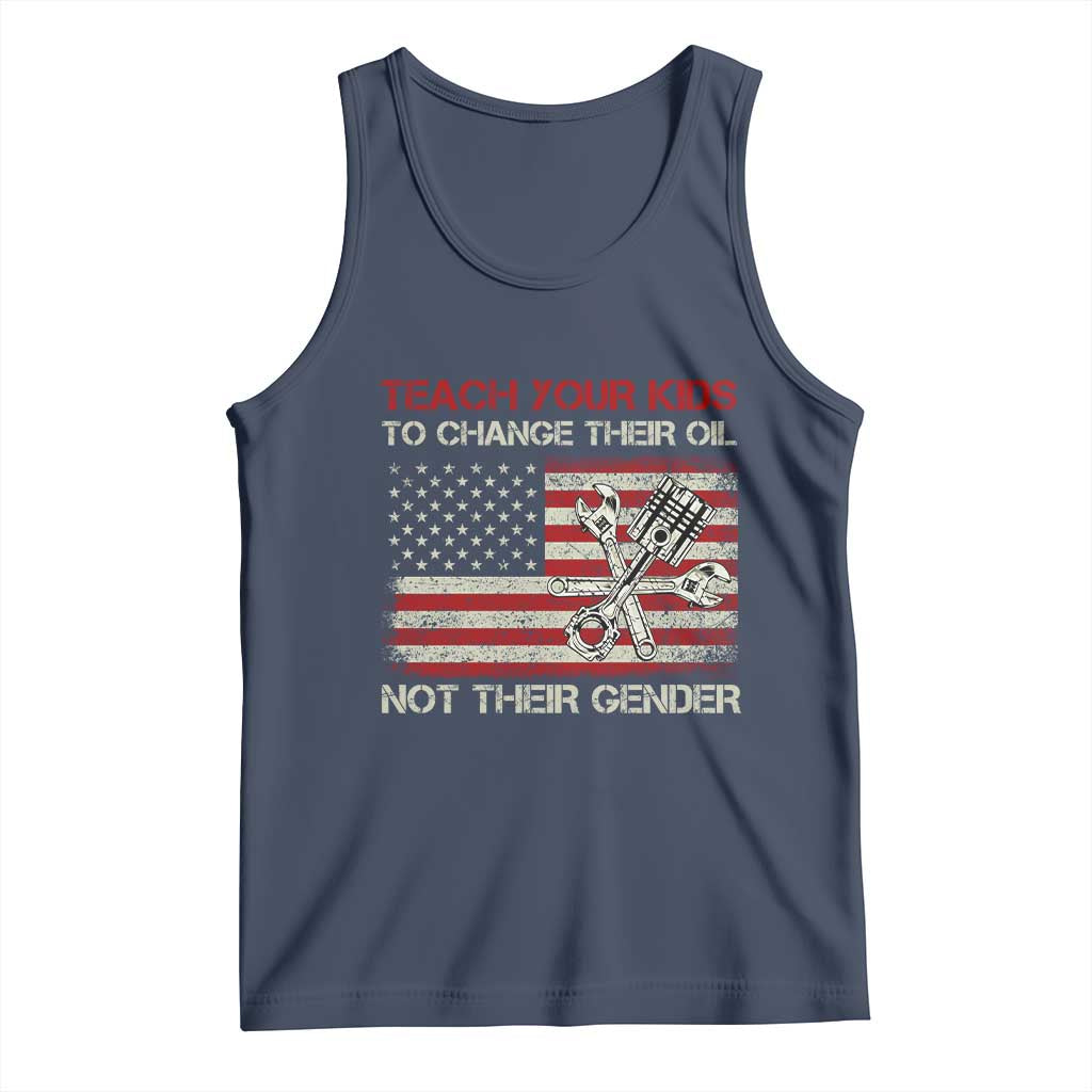 Teach Your Kids To Change Their Oil Not Their Gender Tank Top Mechanic Flag American Patriotic Flag Funny Mechanic Dad Political Satire Humor - Wonder Print Shop