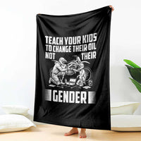 Teach Your Kids To Change Their Oil Not Their Gender Throw Blanket Political Satire - Wonder Print Shop