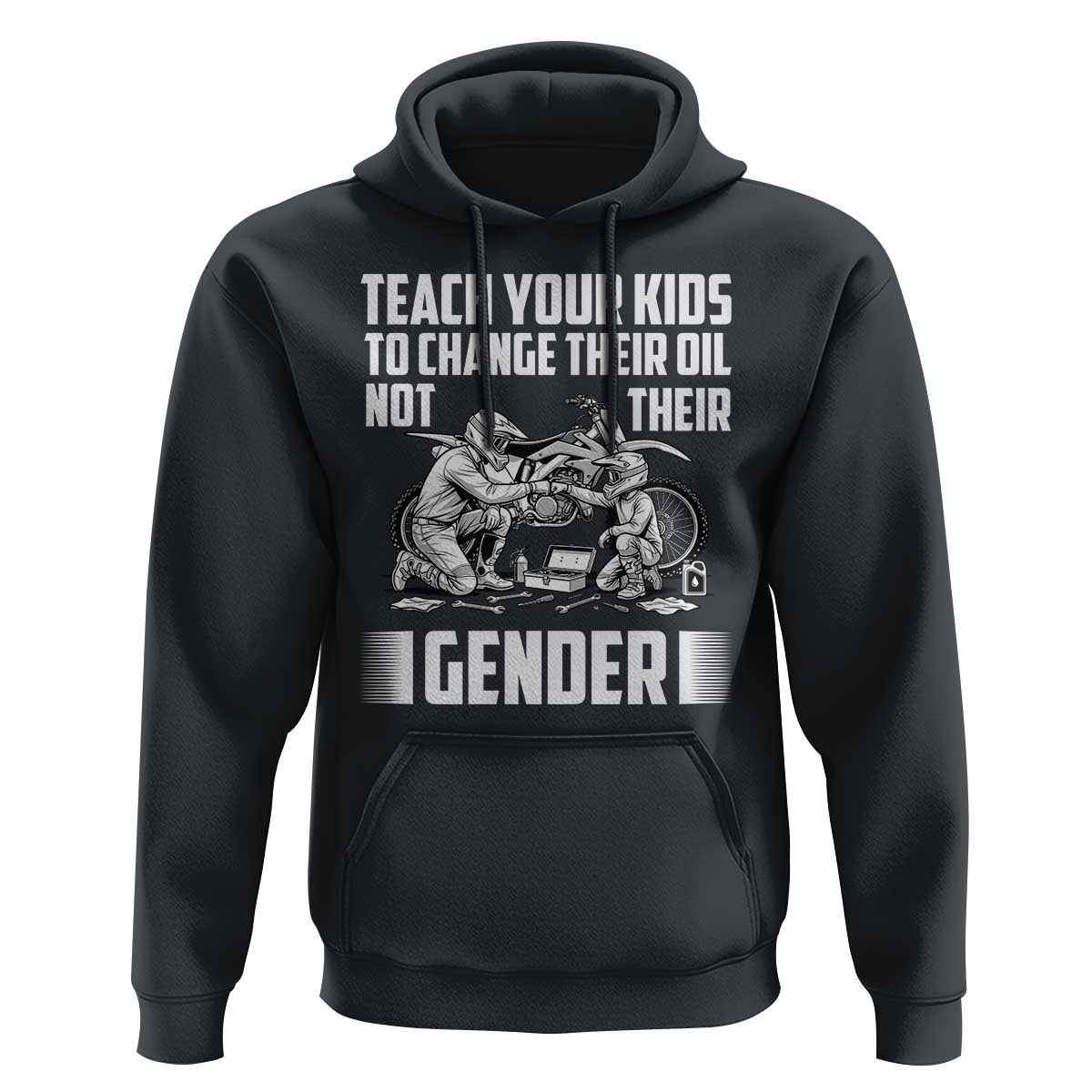 Teach Your Kids To Change Their Oil Not Their Gender Hoodie Political Satire - Wonder Print Shop