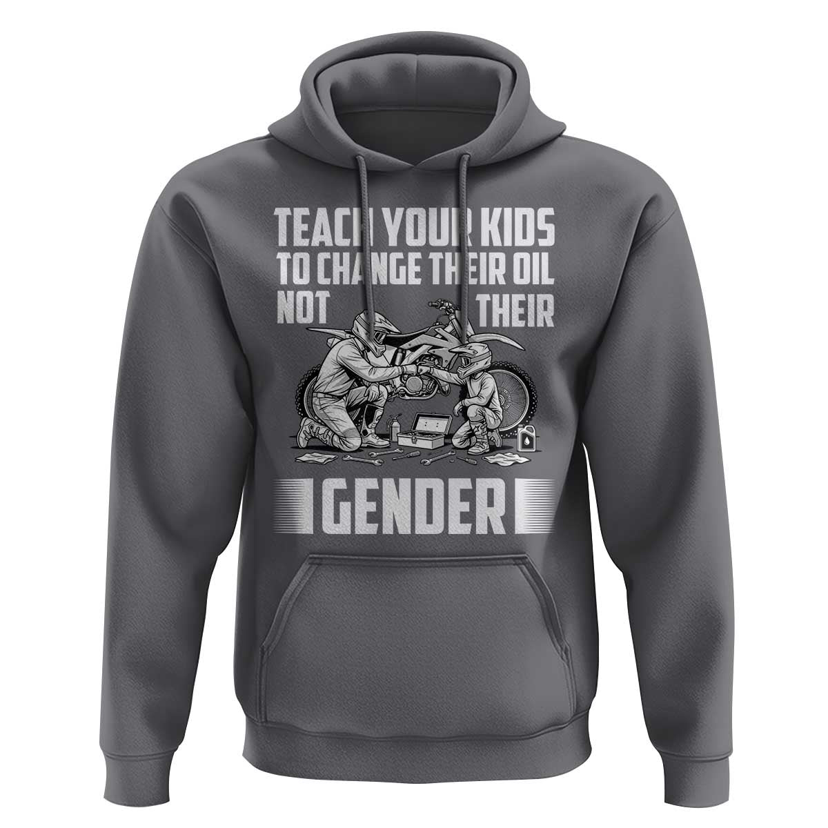 Teach Your Kids To Change Their Oil Not Their Gender Hoodie Political Satire - Wonder Print Shop