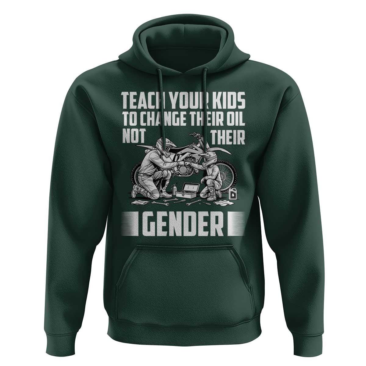 Teach Your Kids To Change Their Oil Not Their Gender Hoodie Political Satire - Wonder Print Shop
