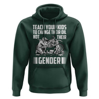 Teach Your Kids To Change Their Oil Not Their Gender Hoodie Political Satire - Wonder Print Shop