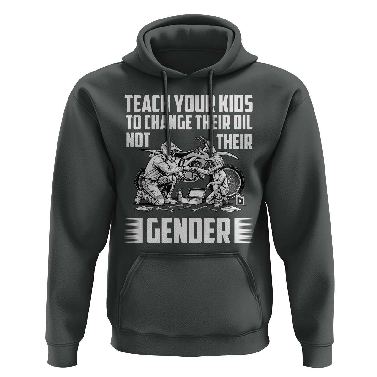 Teach Your Kids To Change Their Oil Not Their Gender Hoodie Political Satire - Wonder Print Shop