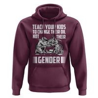 Teach Your Kids To Change Their Oil Not Their Gender Hoodie Political Satire - Wonder Print Shop