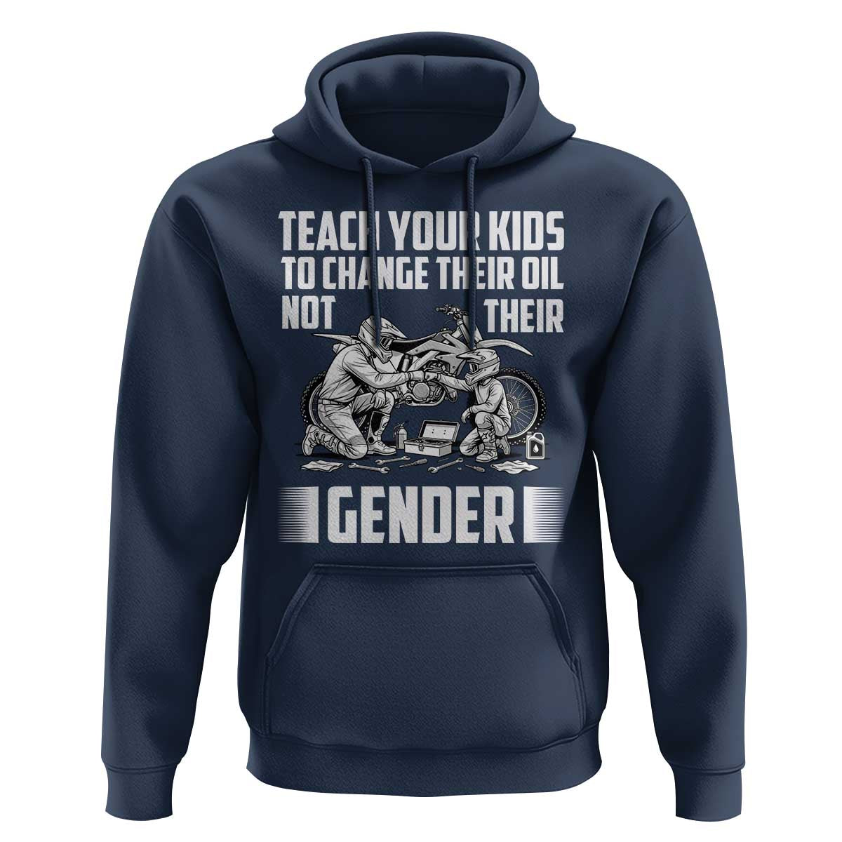 Teach Your Kids To Change Their Oil Not Their Gender Hoodie Political Satire - Wonder Print Shop