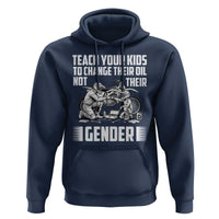 Teach Your Kids To Change Their Oil Not Their Gender Hoodie Political Satire - Wonder Print Shop