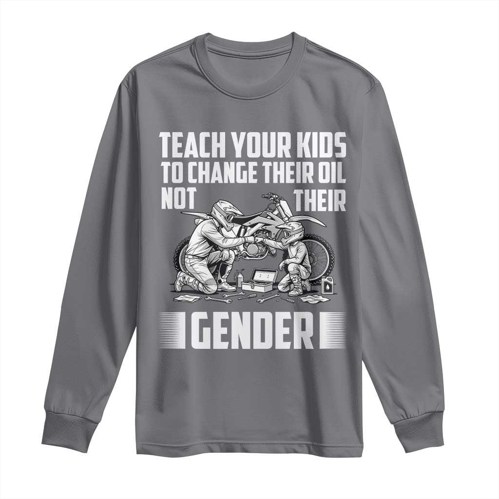 Teach Your Kids To Change Their Oil Not Their Gender Long Sleeve Shirt Political Satire - Wonder Print Shop