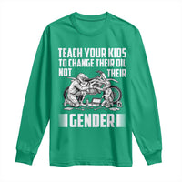 Teach Your Kids To Change Their Oil Not Their Gender Long Sleeve Shirt Political Satire - Wonder Print Shop