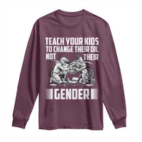 Teach Your Kids To Change Their Oil Not Their Gender Long Sleeve Shirt Political Satire - Wonder Print Shop