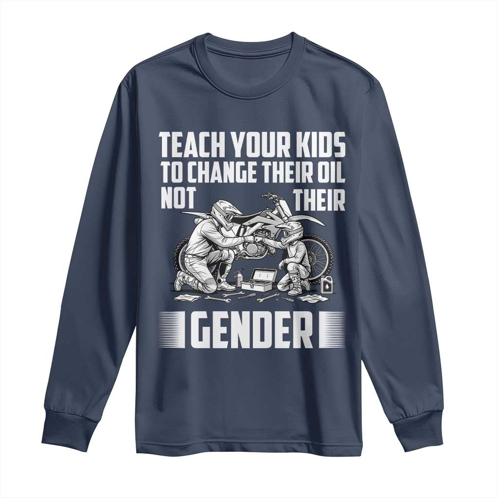 Teach Your Kids To Change Their Oil Not Their Gender Long Sleeve Shirt Political Satire - Wonder Print Shop