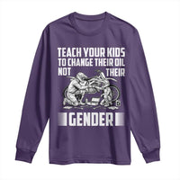Teach Your Kids To Change Their Oil Not Their Gender Long Sleeve Shirt Political Satire - Wonder Print Shop