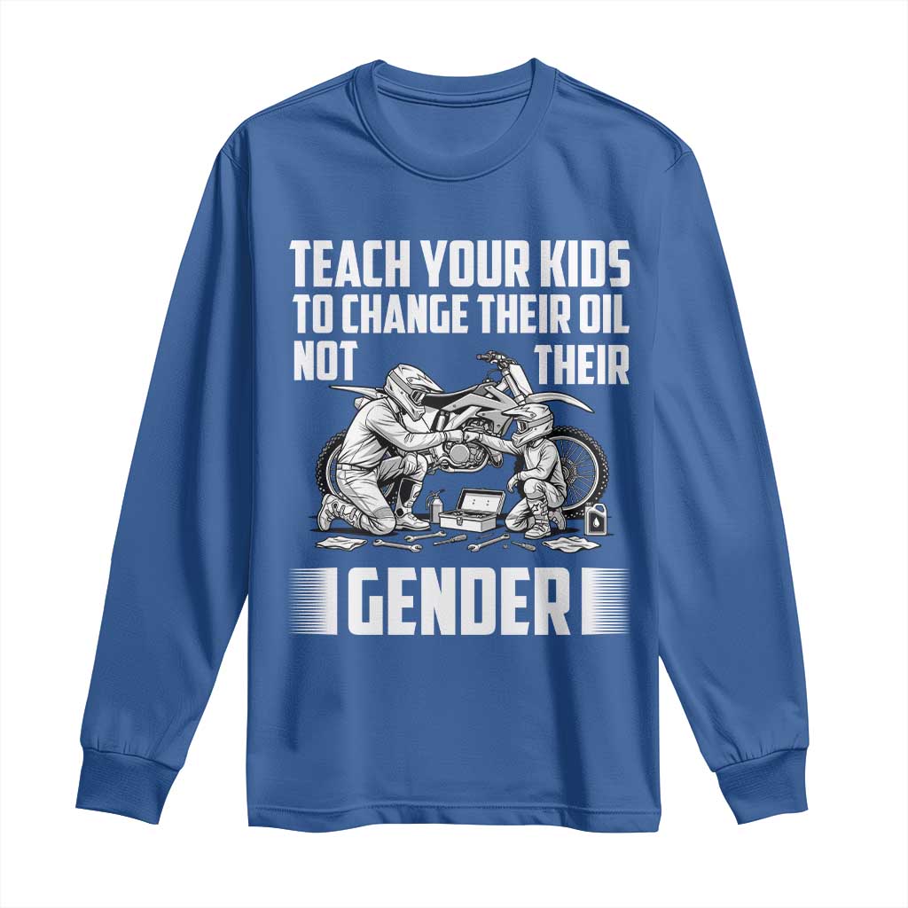 Teach Your Kids To Change Their Oil Not Their Gender Long Sleeve Shirt Political Satire - Wonder Print Shop